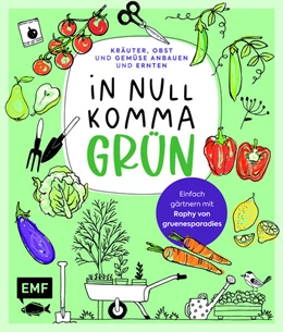 Abbildung von Samylin | In Null Komma Grün -Einfach gärtnern mit Raphy von gruenesparadies | 1. Auflage | 2024 | beck-shop.de