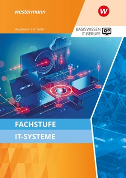 Abbildung von Schaefer / Hegemann | Fachstufe IT-Systeme. Schulbuch | 2. Auflage | 2024 | beck-shop.de