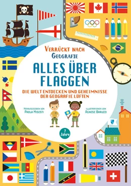 Abbildung von Misesti / White Star Kids | Alles über Flaggen. Die Welt entdecken und Geheimnisse der Geografie lüften (Verrückt nach Geographie) | 1. Auflage | 2024 | beck-shop.de