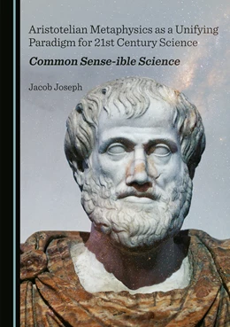 Abbildung von Joseph | Aristotelian Metaphysics as a Unifying Paradigm for 21st Century Science | 1. Auflage | 2024 | beck-shop.de