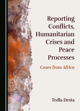 Abbildung von Desta | Reporting Conflicts, Humanitarian Crises and Peace Processes | 1. Auflage | 2024 | beck-shop.de