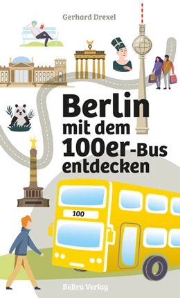 Abbildung von Drexel | Berlin mit dem 100er-Bus entdecken | 1. Auflage | 2024 | beck-shop.de
