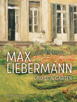 Abbildung von Kruse | Max Liebermann und sein Garten | 1. Auflage | 2024 | beck-shop.de
