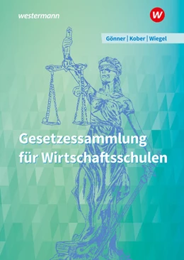 Abbildung von Gönner / Wiegel | Gesetzessammlung für Wirtschaftsschulen. Schulbuch | 61. Auflage | 2024 | beck-shop.de