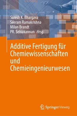 Abbildung von Bhargava / Selvakannan | Additive Fertigung für Chemiewissenschaften und Chemieingenieurwesen | 1. Auflage | 2024 | beck-shop.de