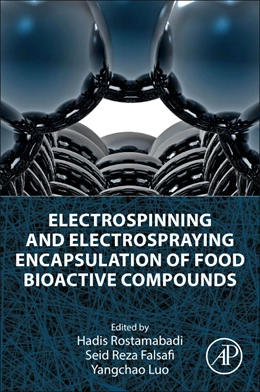 Abbildung von Falsafi / Luo | Electrospinning and Electrospraying Encapsulation of Food Bioactive Compounds | 1. Auflage | 2025 | beck-shop.de