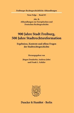 Abbildung von Dendorfer / Jobst | 900 Jahre Stadt Freiburg, 500 Jahre Stadtrechtsreformation. | 1. Auflage | 2024 | beck-shop.de