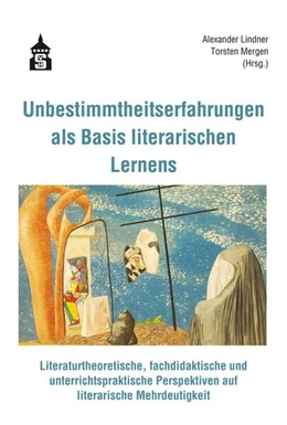 Abbildung von Lindner / Mergen | Unbestimmtheitserfahrungen als Basis literarischen Lernens | 1. Auflage | 2024 | beck-shop.de