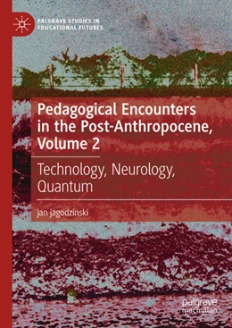 Abbildung von jagodzinski | Pedagogical Encounters in the Post-Anthropocene, Volume 2 | 1. Auflage | 2024 | beck-shop.de