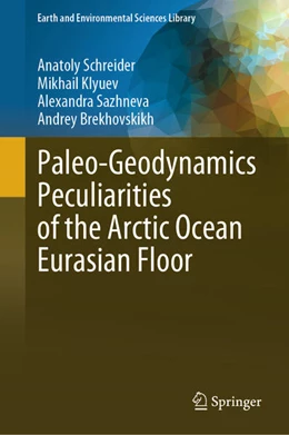 Abbildung von Schreider / Klyuev | Paleo-Geodynamics Peculiarities of the Arctic Ocean Eurasian Floor | 1. Auflage | 2024 | beck-shop.de