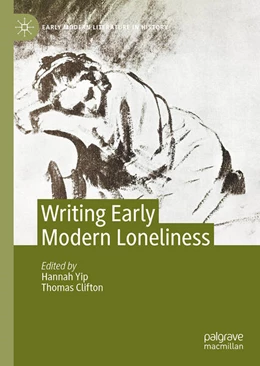 Abbildung von Yip / Clifton | Writing Early Modern Loneliness | 1. Auflage | 2025 | beck-shop.de