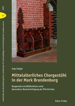 Abbildung von Seliger | Mittelalterliches Chorgestühl in der Mark Brandenburg | 1. Auflage | 2024 | 67 | beck-shop.de