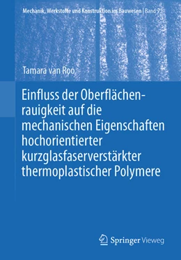 Abbildung von Einfluss der Oberflächenrauigkeit auf die mechanischen Eigenschaften hochorientierter kurzglasfaserverstärkter thermoplastischer Polymere | 1. Auflage | 2024 | beck-shop.de