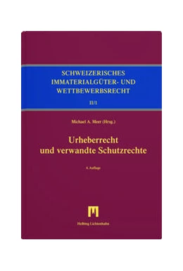 Abbildung von Schweizerisches Immaterialgüter- und Wettbewerbsrecht, Band II/1: Urheberrecht. Teilband 1: Urheberrecht und verwandte Schutzrechte
 | 4. Auflage | 2025 | beck-shop.de