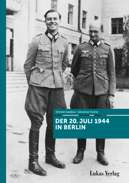 Abbildung von Tuchel / Sandow | Der 20. Juli 1944 in Berlin | 2. Auflage | 2024 | beck-shop.de