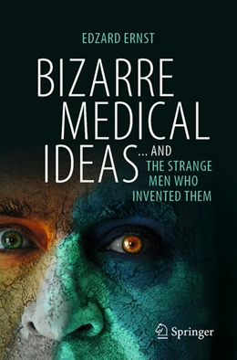 Abbildung von Ernst | Bizarre Medical Ideas | 1. Auflage | 2024 | beck-shop.de