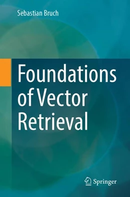 Abbildung von Bruch | Foundations of Vector Retrieval | 1. Auflage | 2024 | beck-shop.de