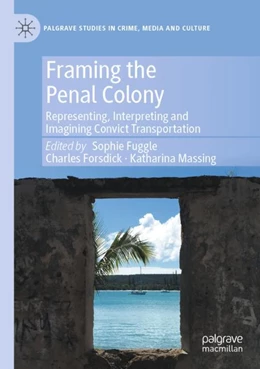 Abbildung von Fuggle / Forsdick | Framing the Penal Colony | 1. Auflage | 2024 | beck-shop.de