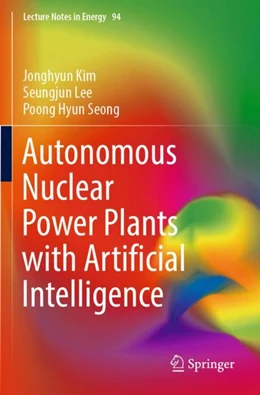 Abbildung von Kim / Lee | Autonomous Nuclear Power Plants with Artificial Intelligence | 1. Auflage | 2024 | beck-shop.de