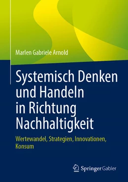 Abbildung von Arnold | Systemisch Denken und Handeln in Richtung Nachhaltigkeit | 1. Auflage | 2024 | beck-shop.de