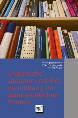 Abbildung von Erlinghagen / Vincze | Ungarische Literatur und ihre Vermittlung im österreichischen Kontext | 1. Auflage | 2024 | beck-shop.de