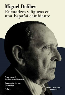 Abbildung von Ballesteros Dorado / Ariza González | Miguel Delibes : encuadres y figuras en una España cambiante | 1. Auflage | 2024 | beck-shop.de