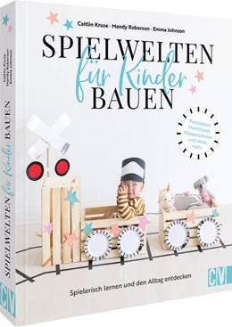 Abbildung von Johnson / Roberson | Spielwelten für Kinder bauen | 1. Auflage | 2024 | beck-shop.de