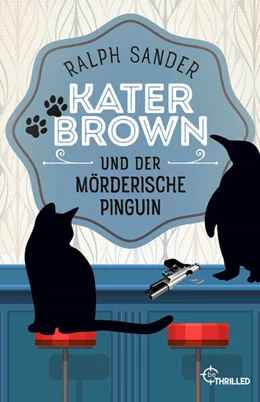 Abbildung von Sander | Kater Brown und der mörderische Pinguin | 1. Auflage | 2024 | beck-shop.de