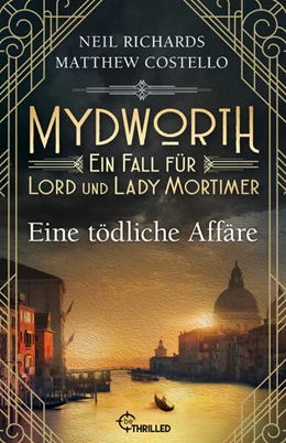 Abbildung von Costello / Richards | Mydworth - Eine tödliche Affäre | 1. Auflage | 2024 | beck-shop.de