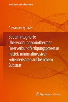 Abbildung von Kyriazis | Bauteilintegrierte Überwachung variothermer Faserverbundfertigungsprozesse mittels minimalinvasiver Foliensensoren auf löslichem Substrat | 1. Auflage | 2024 | beck-shop.de