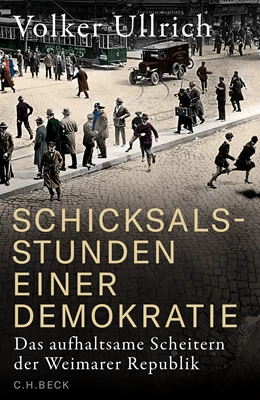 Abbildung von Ullrich, Volker | Schicksalsstunden einer Demokratie | 3. Auflage | 2024 | beck-shop.de