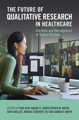 Abbildung von Hackett / Hayre | The Future of Qualitative Research in Healthcare | 1. Auflage | 2024 | beck-shop.de