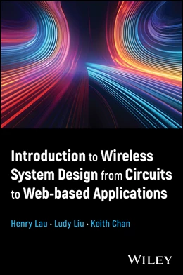 Abbildung von Lau / Liu | Introduction to Wireless System Design from Circuits to Web-Based Applications | 1. Auflage | 2025 | beck-shop.de