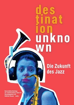 Abbildung von Knauer | Darmstädter Beiträge zur Jazzforschung 18. Destination Unknown | 1. Auflage | 2024 | beck-shop.de