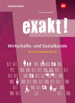 Abbildung von Lötzerich / Schneider | exakt! Wirtschafts- und Sozialkunde für Körperpflege-Berufe. Schulbuch | 6. Auflage | 2024 | beck-shop.de