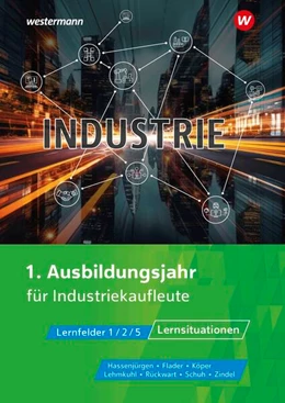 Abbildung von Flader / Zindel | Industrie. 1. Ausbildungsjahr für Industriekaufleute. Lernsituationen | 1. Auflage | 2024 | beck-shop.de