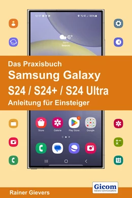 Abbildung von Gievers | Das Praxisbuch Samsung Galaxy S24 / S24+ / S24 Ultra - Anleitung für Einsteiger | 1. Auflage | 2024 | beck-shop.de