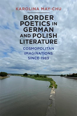 Abbildung von Karolina May-Chu | Border Poetics in German and Polish Literature | 1. Auflage | 2024 | beck-shop.de