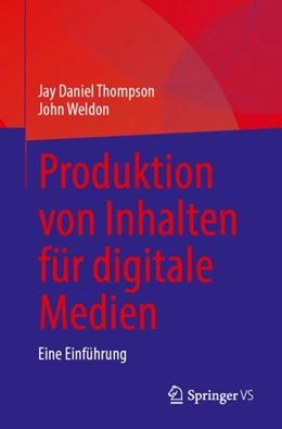 Abbildung von Weldon / Thompson | Produktion von Inhalten für digitale Medien | 1. Auflage | 2024 | beck-shop.de