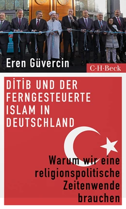 Abbildung von Güvercin, Eren | DITIB und der ferngesteuerte Islam in Deutschland | 1. Auflage | 2025 | 6566 | beck-shop.de