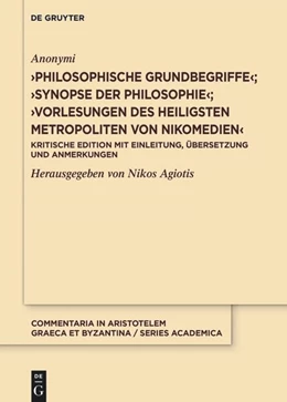 Abbildung von Anonymi varii / Agiotis | ¿Philosophische Grundbegriffe¿ - ¿Synopse der Philosophie¿ - ¿Vorlesungen des heiligsten Metropoliten von Nikomedien¿ | 1. Auflage | 2025 | beck-shop.de