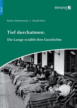 Abbildung von Dierkesmann / Morr | Tief durchatmen: Die Lunge erzählt ihre Geschichte | 1. Auflage | 2024 | beck-shop.de