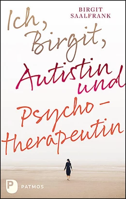 Abbildung von Saalfrank | Ich, Birgit, Autistin und Psychotherapeutin | 1. Auflage | 2024 | beck-shop.de