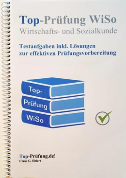Abbildung von Ehlert | Top Prüfung Wirtschafts- und Sozialkunde - Testaufgaben für die Abschlussprüfung | 5. Auflage | 2024 | beck-shop.de