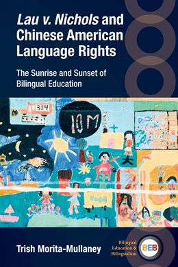 Abbildung von Morita-Mullaney | Lau v. Nichols and Chinese American Language Rights | 1. Auflage | 2024 | beck-shop.de