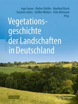 Abbildung von Feeser / Dörfler | Vegetationsgeschichte der Landschaften in Deutschland | 1. Auflage | 2025 | beck-shop.de