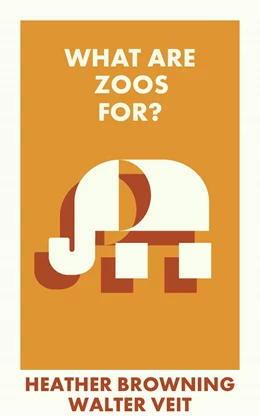 Abbildung von Browning / Veit | What Are Zoos For? | 1. Auflage | 2024 | beck-shop.de