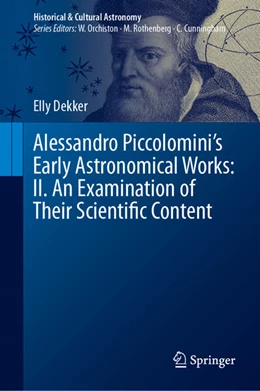 Abbildung von Dekker | Alessandro Piccolomini’s Early Astronomical Works: II. An Examination of Their Scientific Content | 1. Auflage | 2024 | beck-shop.de