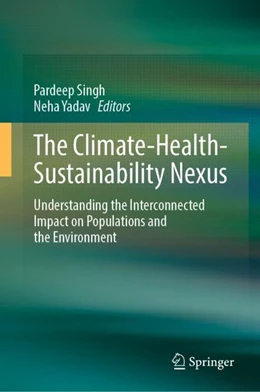 Abbildung von Singh / Yadav | The Climate-Health-Sustainability Nexus | 1. Auflage | 2024 | beck-shop.de