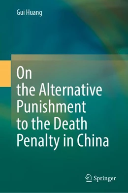Abbildung von Huang | On the Alternative Punishment to the Death Penalty in China | 1. Auflage | 2024 | beck-shop.de